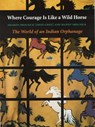 Where Courage Is Like a Wild Horse - Manny Skolnick ; Sharon Skolnick (Okee-Chee) - 9780803292888
