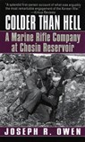Owen, J: Colder Than Hell: A Marine Rifle Company at Chosin - Joseph R Owen - 9780804116978