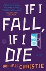 If I Fall, If I Die - Michael Christie - 9780804140829