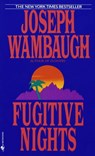Fugitive Nights - Joseph Wambaugh - 9780804150651