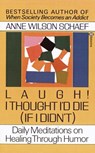Laugh! I Thought I'd Die (If I Didn't) - Anne Wilson Schaef - 9780804151139