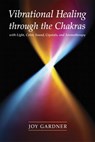 Vibrational Healing Through the Chakras - Joy Gardner - 9780804151306