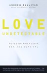 Love Undetectable - Andrew Sullivan - 9780804152266