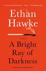 Bright Ray of Darkness - Ethan Hawke - 9780804170529