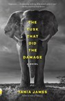 The Tusk That Did the Damage - Tania James - 9780804173438