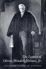 The Legacy of Oliver Wendell Holmes, Jr -  - 9780804719896