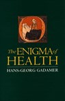 Enigma of Health: The Art of Healing in a Scientific Age - Hans-Georg Gadamer - 9780804726924
