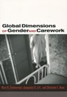 Global Dimensions of Gender and Carework - Mary K. Zimmerman ; Jacquelyn S. Litt ; Christine E. Bose - 9780804753234