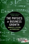 The Physics of Business Growth - Edward Hess ; Jeanne Liedtka - 9780804784887