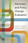 Advocacy and Policy Change Evaluation - Annette Gardner ; Claire Brindis - 9780804792561