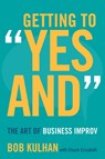 Getting to "Yes And" - Bob Kulhan - 9780804795807