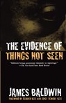 The Evidence of Things Not Seen - James A. Baldwin ; David Adams Leeming - 9780805039399