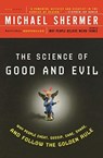 Science of Good and Evil: Why People Cheat, Gossip, Care, Sh are, And Follow The Golden Rule - Michael Shermer - 9780805077698