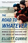 The Road to Whatever - Elliott Currie - 9780805080001