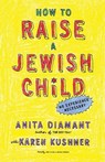 How to Raise a Jewish Child - Anita Diamant ; Karen Kushner - 9780805212211