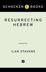 Resurrecting Hebrew - Ilan Stavans - 9780805242621