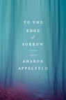To the Edge of Sorrow - Aharon Appelfeld - 9780805243437