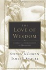 The Love of Wisdom - Steven B. Cowan ; James Spiegel - 9780805447705