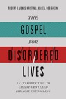 GOSPEL FOR DISORDERED LIVES - Robert D. Jones - 9780805447873