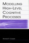 Modelling High-level Cognitive Processes - Richard P. Cooper With Contributi ; Peter G. Yule ; John Fox ; David W. Glasspool - 9780805838831