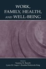 Work, Family, Health, and Well-Being - Suzanne M. Bianchi ; Lynne M. Casper ; Rosalind Berkow King - 9780805852547