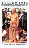 Yellowtail, Crow Medicine Man and Sun Dance Chief - Thomas Yellowtail ; Michael Oren Fitzgerald - 9780806126029