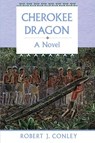 Cherokee Dragon - Robert J. Conley - 9780806133706
