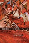 Roots of Resistance - Roxanne Dunbar-Ortiz - 9780806138336