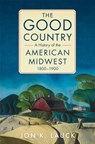 The Good Country - Jon K. Lauck - 9780806190648