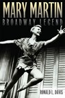 Mary Martin, Broadway Legend - Ronald L. Davis - 9780806195520