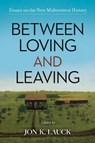 Between Loving and Leaving - Jon K. Lauck - 9780806196022
