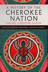 A History of the Cherokee Nation Volume 26 - Rachel Caroline Eaton - 9780806196060