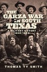 The Garza War in South Texas - Thomas Ty Smith - 9780806196855