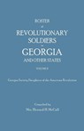 Roster of Revolutionary Soldiers in Georgia and Other States. Volume II. Georgia Society Daughters of the American Revolution - Howard H. McCall - 9780806302201