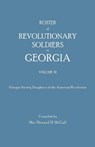 Roster of Revolutionary Soldiers in Georgia. Volume III. Georgia Society Daughters of the American Revolution - Howard H. McCall - 9780806302218