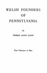 Welsh Founders of Pennsylvania. Two Volumes in One - Thomas Allen Glenn - 9780806304304