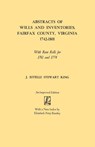 Abstracts of Wills and Inventories, Fairfax County, Virginia, 1742-1801 - J. Estelle Stewart King - 9780806308036