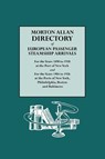 Morton Allan Directory of European Passenger Steamship Arrivals for the Years 1890 to 1930 at the Port of New York and for the Years 1904 to 1926 at the Ports of New York, Philadelphia, Boston, and Baltimore - Allen Morton - 9780806308302