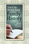 You Can Write Your Family History - Sharon Debartolo Carmack - 9780806317830