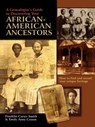 A Genealogist's Guide to Discovering Your African-American Ancestors. How to Find and Record Your Unique Heritage - Franklin Carter Smith ; Emily Anne Croom - 9780806317885