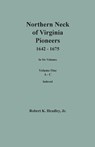 Northern Neck of Virginia Pioneers, 1642-1675. In Six Volumes. Volume One: A-C - Robert K. Headley - 9780806321424