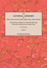 The General Armory of England, Scotland, Ireland, and Wales; Comprising a Registry of Armorial Bearings from the Earliest to the Present Time. With a Supplement. Reprint of the Last Edition of 1884. In Two Parts. Part II - Sir Bernard Burke - 9780806349497