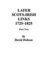 Later Scots-Irish Links, 1725-1825. Part Two - Dobson - 9780806352688