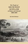 The People of South West Scotland at Home and Abroad, 1800-1850 - David Dobson - 9780806359465