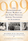 999: The Extraordinary Young Women of the First Official Jewish Transport to Auschwitz - Heather Dune MacAdam - 9780806539362
