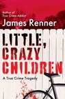 Little, Crazy Children - James Renner - 9780806542577