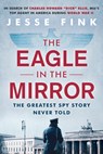 The Eagle in the Mirror - Jesse Fink - 9780806543680