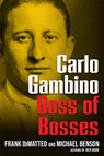 Carlo Gambino: Boss of Bosses - Frank Dimatteo - 9780806544236