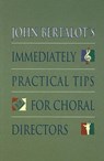 John Bertalot's Immediately Practical Tips for Choral Directors - John Bertalot - 9780806628103