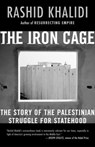The Iron Cage: The Story of the Palestinian Struggle for Statehood - Rashid Khalidi - 9780807003091